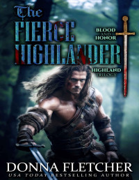 Donna Fletcher — The Fierce Highlander (Blood & Honor Highland Trilogy Book 2)