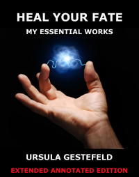 Ursula Gestefeld — Heal Your Fate - My Essential Works