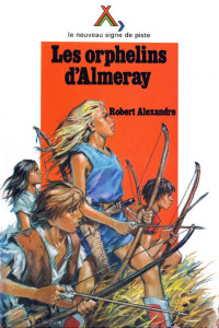 Robert Alexandre [Alexandre, Robert] — Les orphelins d'Almeray