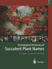 Urs Eggli, Leonard E. Newton — Etymological Dictionary of Succulent Plant Names