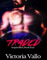 Victoria Vallo — Traded (Imprisoned Book 4)