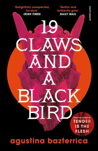 Agustina Bazterrica — 19 Claws and a Black Bird