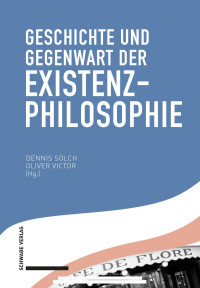 Dennis Sölch, Oliver Victor — Geschichte und Gegenwart der Existenzphilosophie