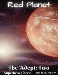 D. R. Rosier — The Red Planet: The Adept: Book Two