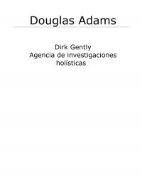 Douglas Adams — Dirk Gently, agencia de investigaciones holísticas
