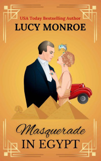 Lucy Monroe — Masquerade in Egypt: 1920s Romance Mystery with an HEA
