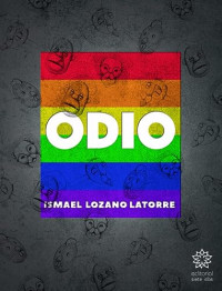 Ismael Lozano Latorre — Odio