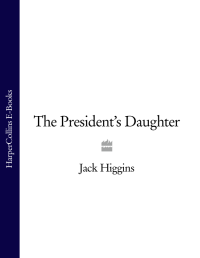 Jack Higgins — The President's Daughter