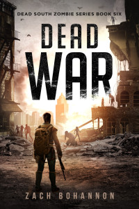 Zach Bohannon — Dead War: A Post-Apocalyptic Zombie Thriller