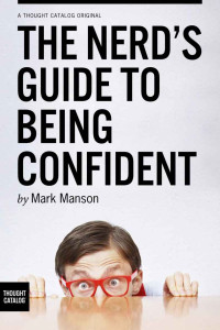 Mark Manson — The Nerd's Guide to Being Confident