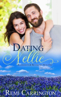 Remi Carrington — Dating Nellie (Bluebonnets & Billionaires Book 1)