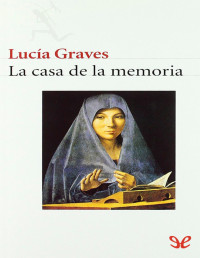 Lucía Graves — La Casa De La Memoria