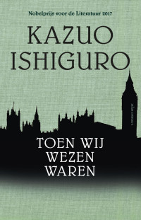 Kazuo Ishiguro — Toen wij wezen waren