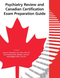 Edited by James A. Bourgeois, Usha Parthasarathi, Ana Hategan — Psychiatry Review and Canadian Certification Exam Preparation Guide