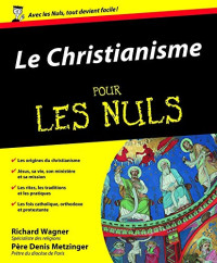 Richard Wagner, Denis Metzinger — Le christianisme Pour les nuls