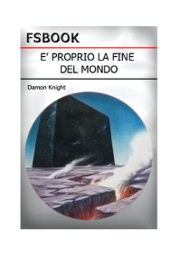 Damon Knight — E' proprio la fine del mondo