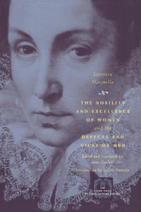 Lucrezia Marinella — The Nobility and Excellence of Women, and the Defects and Vices of Men