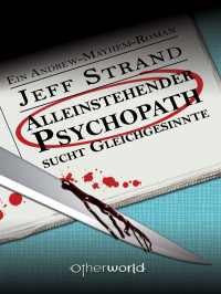 Strand, Jeff — Andrew Mayhem 02 - Alleinstehender Psychopath sucht Gleichgesinnte