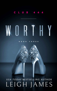 Leigh James — Worthy: Cassius and Faith (Club 444 Book 3)