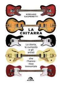 Adriano Gasperetti; — La chitarra