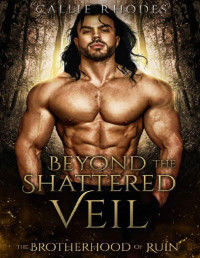 Callie Rhodes — Beyond The Shattered Veil: The Brotherhood of Ruin