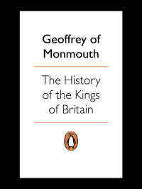 Geoffrey of Monmouth — The History of the Kings of Britain (Classics)