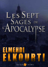 Elmehdi ELKOURTI — Les Sept Sages de l'Apocalypse (French Edition)