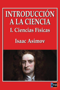 Isaac Asimov — Introducción a la ciencia I. Ciencias Físicas