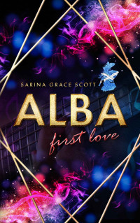 Sarina Grace Scott — ALBA : first love (Brian & Cait Teil 1) (German Edition)