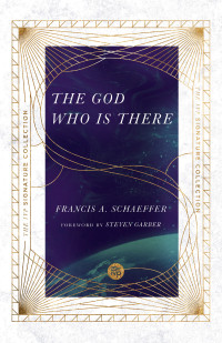 Francis A. Schaeffer; — The God Who Is There