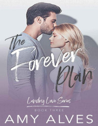 Amy Alves [Alves, Amy] — The Forever Plan: A New Adult, Second Chance Romance: (Landry Love Series #3)