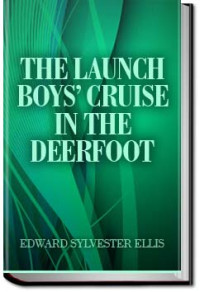 Edward Sylvester Ellis — The Launch Boys' Cruise in the Deerfoot