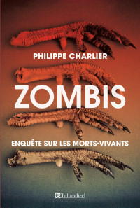 Philippe Charlier — Zombis. Enquête sur les morts-vivants