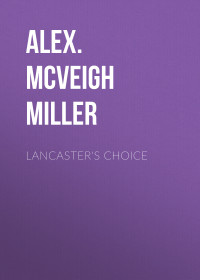 Alex. McVeigh Miller — Lancaster's Choice