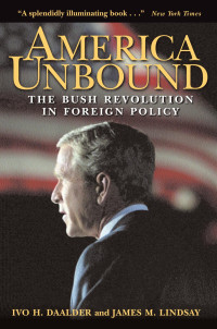 Daalder & Lindsay — America Unbound_The Bush Revolution in Foreign Policy