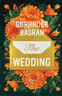 Gurjinder Basran — The Wedding: A Novel