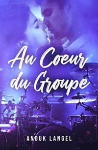 Anouk Langel — Au cœur du groupe (French Edition)