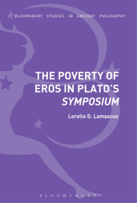 Lamascus, Lorelle D.; — The Poverty of Eros in Plato's Symposium