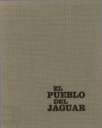 Piña Chan Román Y Covarrubias Luis — El Pueblo Del Jaguar (Los Olmecas Arqueológicos)