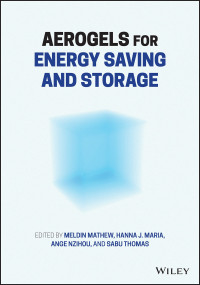 Meldin Mathew, Hanna J. Maria, Ange Nzihou, Sabu Thomas — Aerogels for Energy Saving and Storage