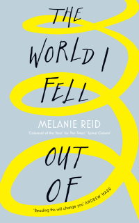 Melanie Reid — The World I Fell Out Of