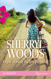 Sherryl Woods — Ogni donna ha un piano b