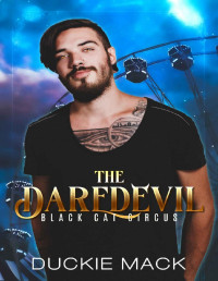 Duckie Mack — The Daredevil: An MM Paranormal Romance (Black Cat Circus Book 1)