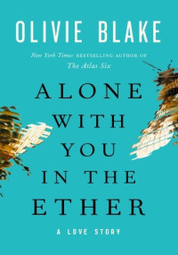 Olivie Blake — Alone with You in the Ether