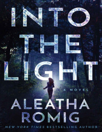 Aleatha Romig [Romig, Aleatha] — Into the Light