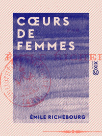 Émile Richebourg — Cœurs de femmes