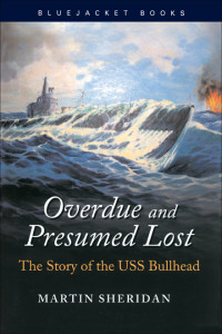 Martin Sheridan — Overdue and Presumed Lost The Story of the USS Bullhead