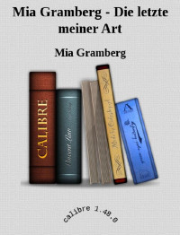 Mia Gramberg — Mia Gramberg - Die letzte meiner Art
