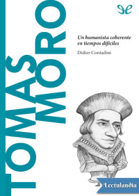 Didier Contadini — Tomás Moro. Un Humanista Coherente en Tiempos Difíciles