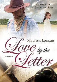 Melissa Jagears [Jagears, Melissa] — Love By The Letter (Unexpected Brides #0.5)